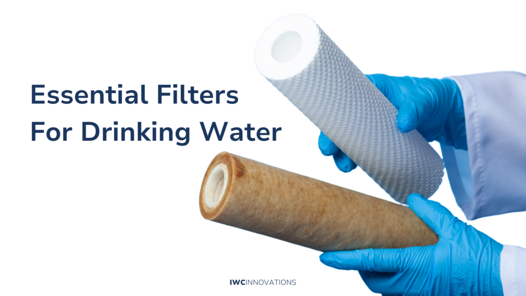 Essential filters for drinking water