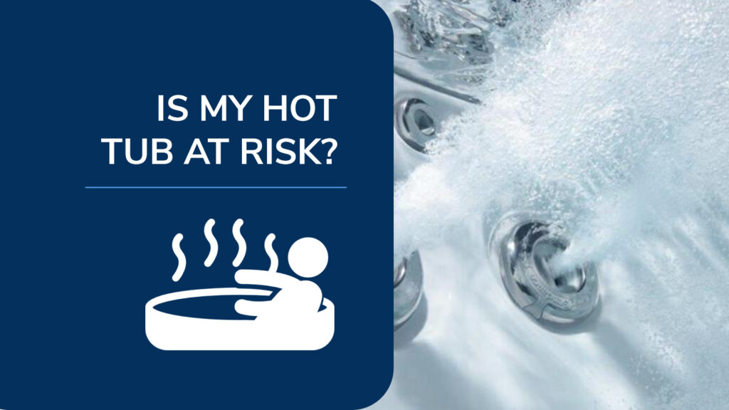 Is My Hot Tub At Risk?